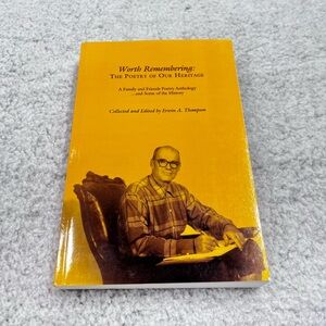 Worth Remembering: The Poetry of Our Heritage: A Family and Friends Poetry